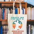 Trust Me I'Ve Got A Human Services Degree College Graduation Canvas Tote Bag