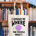 I Wanna Be Where The People Aren't Introvert Canvas Tote Bag I Wanna Be Where The People Aren't Introvert Canvas Tote Bag
