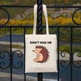 Don't Hug Me Porcupine Or Hedgehog Introvert Canvas Tote Bag Don't Hug Me Porcupine Or Hedgehog Introvert Canvas Tote Bag