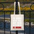 Humor Sarcastic Introvert Quote I'd Agree With You Canvas Tote Bag