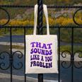 That Sounds Like A You Problem Groovy Introvert Raglan Baseball Tee Canvas Tote Bag That Sounds Like A You Problem Groovy Introvert Raglan Baseball Tee Canvas Tote Bag