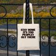 Stay Home It's Too Peopley Out There Sarcastic Introvert Canvas Tote Bag