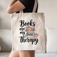 Books Are My Therapy Coffee Books Flowers Bookish Book Lover Canvas Tote Bag