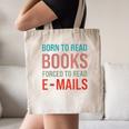 Born To Read Books Forced To Read Emails Reading Bookish Canvas Tote Bag