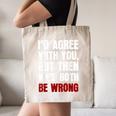 Humor Sarcastic Introvert Quote I'd Agree With You Canvas Tote Bag