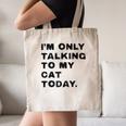 I'm Only Talking To My Cat Today Introvert Chalk Canvas Tote Bag I'm Only Talking To My Cat Today Introvert Chalk Canvas Tote Bag
