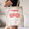 I Paused My Game To Graduate Graduation Canvas Tote Bag