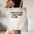 Sorry I Am Late Sarcastic Introvert Quote Text Canvas Tote Bag Sorry I Am Late Sarcastic Introvert Quote Text Canvas Tote Bag