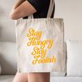 Stay Hungry Stay Foolish Shirt Motivational Graduation Tee Canvas Tote Bag