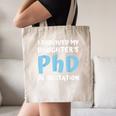 i Survived My Daughters Phd Dissertation College Graduation Canvas Tote Bag