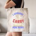 I Workout So I Can Carry More Books Exercise Books Lover Canvas Tote Bag