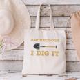 Archaeological Pun Shirts Archeology I Dig It Graduation Archaeology Canvas Tote Bag