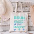 Bruh Did You Even Return Your Books Librarian Library Canvas Tote Bag