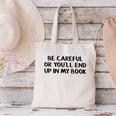 Be Careful Or You’Ll End Up In My Book Canvas Tote Bag