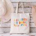 I Closed My Book To Be Here Book Lovers Library Reading Canvas Tote Bag