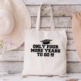 Only Four More Years To Go Middle School Graduation Canvas Tote Bag