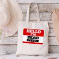 Hello I'm Dead Inside Name Tag Introvert Sarcastic Canvas Tote Bag Hello I'm Dead Inside Name Tag Introvert Sarcastic Canvas Tote Bag