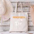 Henceforth It's Dr PhD Graduation Doctorate Canvas Tote Bag
