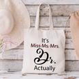 It's Miss Ms Mrs Dr Actually Doctor Graduation Canvas Tote Bag