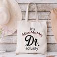 It's Miss Ms Mrs Dr Actually Doctor Graduation Women Canvas Tote Bag