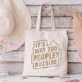 It's Way Too Peopley Outside Introvert Sarcastic Humor Canvas Tote Bag It's Way Too Peopley Outside Introvert Sarcastic Humor Canvas Tote Bag