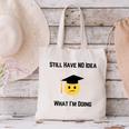 Still Have No Idea What I'm Doing Graduation Tee Shirt Canvas Tote Bag