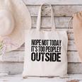Nope Not Today Its Too Peopley Outside Introvert Lazy Canvas Tote Bag Nope Not Today Its Too Peopley Outside Introvert Lazy Canvas Tote Bag