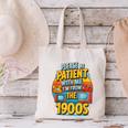 Please Be-Patient I'm From The 1900S Retro Sarcastic Saying Canvas Tote Bag Please Be-Patient I'm From The 1900S Retro Sarcastic Saying Canvas Tote Bag