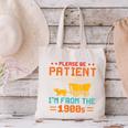 Please Be Patient I'm From The 1900s Please Be Patient Canvas Tote Bag