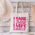 I Came I Saw I Left Early Sarcastic Introvert Saying Canvas Tote Bag