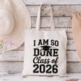I Am So Done Class Of 2026 Graduation School Graduate Canvas Tote Bag