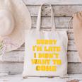 SORRY I'M LATE I DIDN'T WANT TO COME FUNNY INTROVERT PRESENT Canvas Tote Bag SORRY I'M LATE I DIDN'T WANT TO COME FUNNY INTROVERT PRESENT Canvas Tote Bag