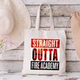 Straight Outta Fire AcademyShirt Firefighter Graduation Canvas Tote Bag