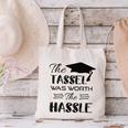 The Tassel Was Worth The Hassle Shirt Graduation TShirt Canvas Tote Bag