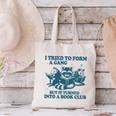 I Tried To Form A Gang But It Turned Into A Book-Club Reader Premium Tri-Blend Canvas Tote Bag I Tried To Form A Gang But It Turned Into A Book-Club Reader Premium Tri-Blend Canvas Tote Bag