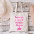 Trust Me I Have A Master's Degree Graduation Canvas Tote Bag