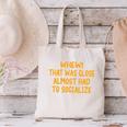 Whew That Was Close Almost Had To Socialize Introvert Canvas Tote Bag Whew That Was Close Almost Had To Socialize Introvert Canvas Tote Bag