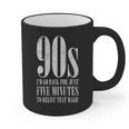 The 90s I'd Go Back For Five Minutes Nostalgia Quote Graphic Print Coffee Mug The 90s I'd Go Back For Five Minutes Nostalgia Quote Graphic Print Coffee Mug