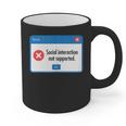 Anti Social Introvert Social Interaction Not Supported Graphic Print Coffee Mug