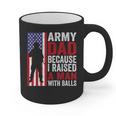 Army Dad Because I Raised A Man With Balls Graphic Print Coffee Mug