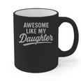 Awesome Like My Daughter Fathers Day Dad Graphic Print Coffee Mug