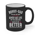 Bonus-Dad May Not Have Given Me Life Made My Life Better Graphic Print Coffee Mug