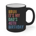 Bruh It's My Dad's 40th Birthday 40 Years Old Dad Graphic Print Coffee Mug