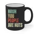 Bruh You People Are Nuts Introvert Saying Mean Graphic Print Coffee Mug