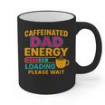 Caffeinated Dad Energy Loading Please Wait Coffee Humor Graphic Print Coffee Mug