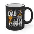 If Dad Can't Fix It We'Re All Screwed Graphic Print Coffee Mug