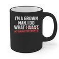 Dad Father I'm A Grown Man I Do What My Daughter Wants Graphic Print Coffee Mug Dad Father I'm A Grown Man I Do What My Daughter Wants Graphic Print Coffee Mug