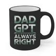Dad GPT Always Right Robot Machine Data Prompt Engineer AI Graphic Print Coffee Mug