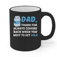 DAD Thanks For Coming Back When You Went To Get Milk Graphic Print Coffee Mug DAD Thanks For Coming Back When You Went To Get Milk Graphic Print Coffee Mug