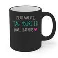 Dear Parents Tag You'Re It Love Teachers Graduation T-Shirt Graphic Print Coffee Mug